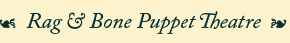 Rag and Bone Puppet Theatre